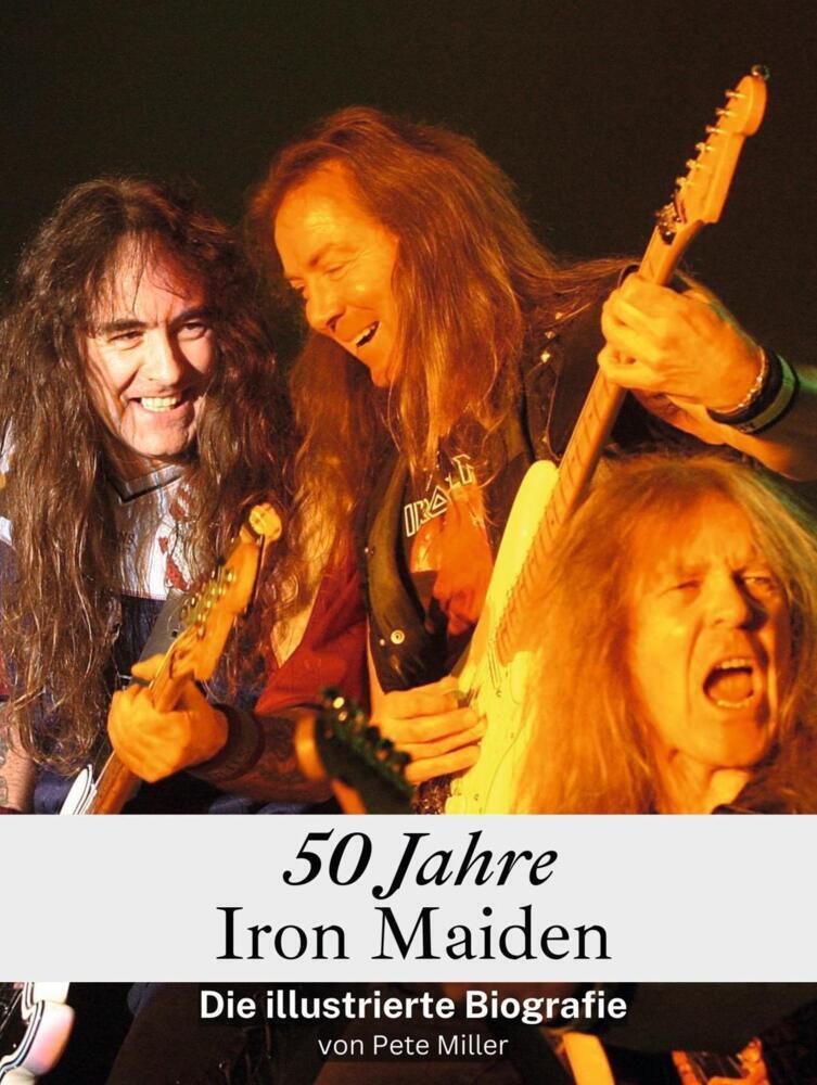 Cover: 9783759104359 | 50 Jahre Iron Maiden | Die illustrierte Biografie | Pete Miller | Buch