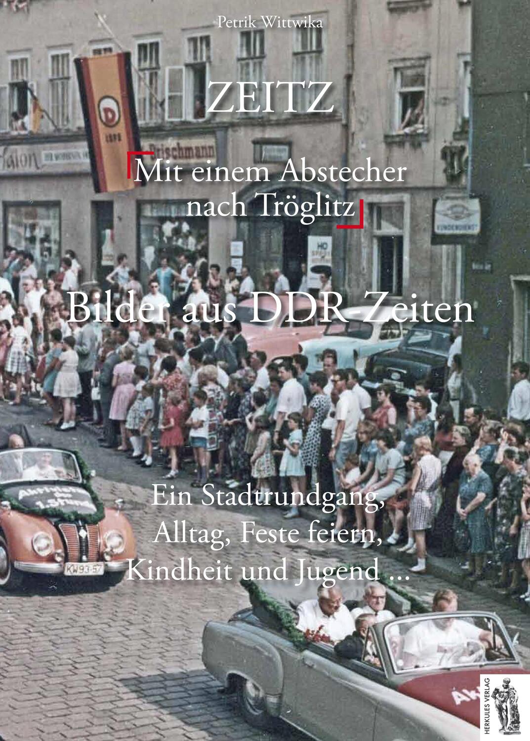 Cover: 9783945608135 | Zeitz - Bilder aus DDR-Zeiten | Petrik Wittwika | Buch | Deutsch