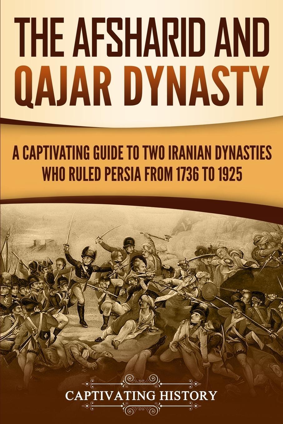 Cover: 9781950922147 | The Afsharid and Qajar Dynasty | Captivating History | Taschenbuch