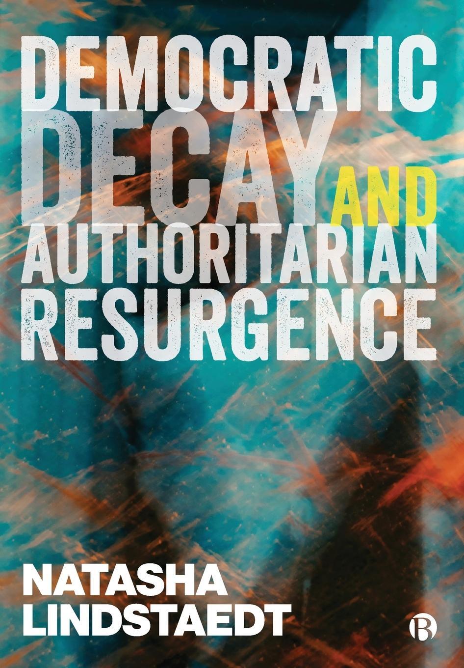Cover: 9781529210392 | Democratic Decay and Authoritarian Resurgence | Natasha Lindstaedt