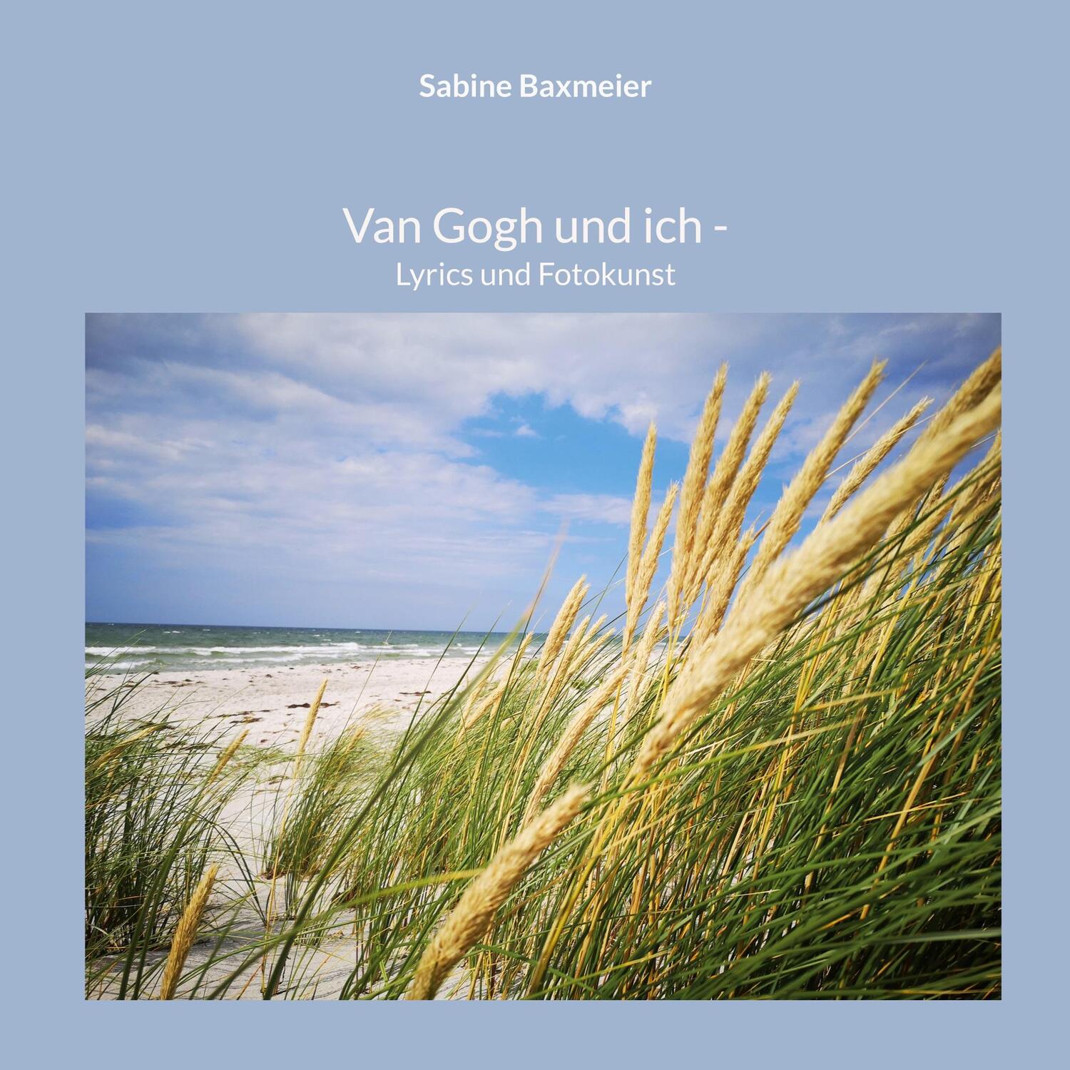 Cover: 9783756856336 | Van Gogh und ich | Lyrics und Fotokunst | Sabine Baxmeier | Buch