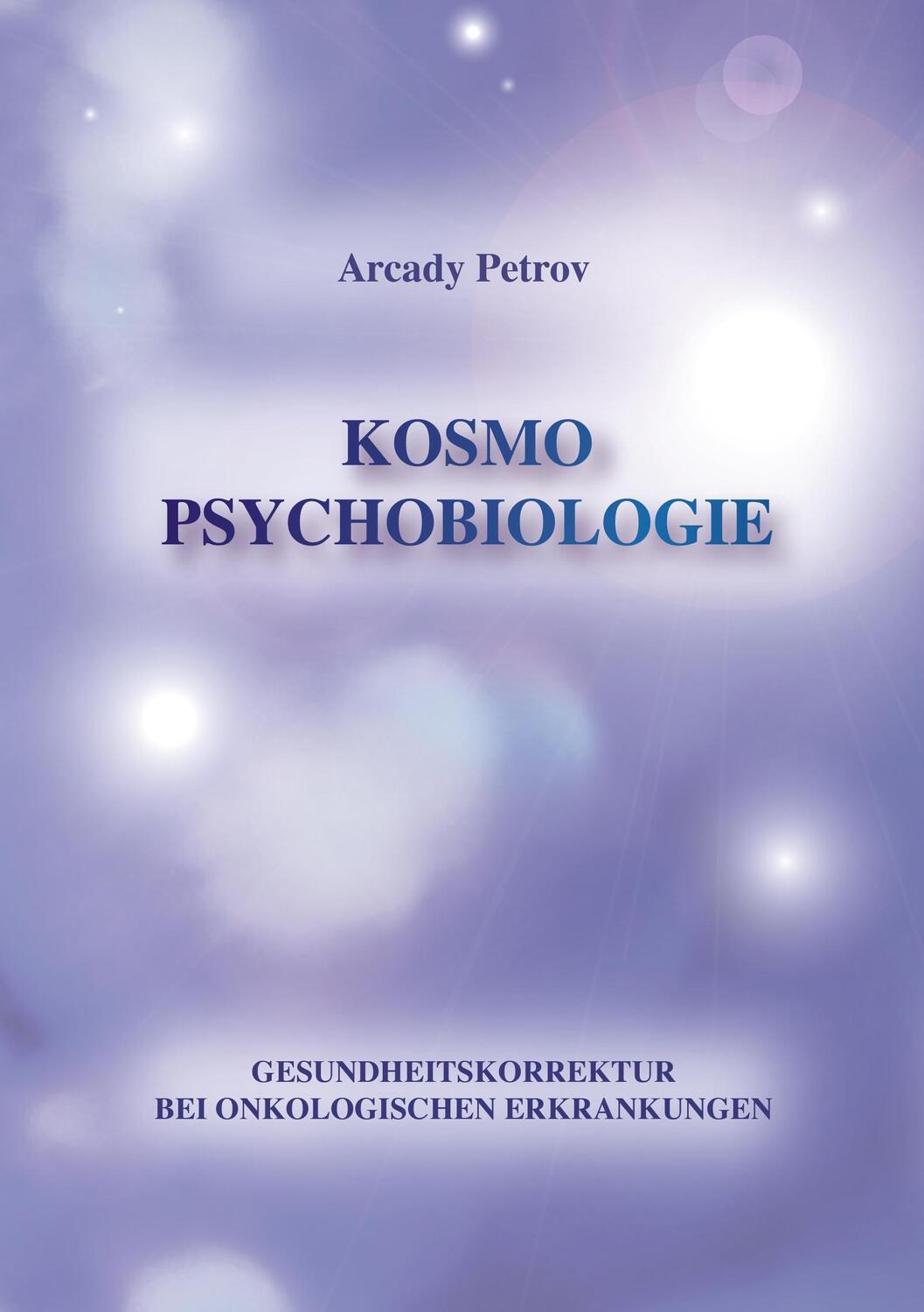 Cover: 9783735719102 | Gesundheitskorrektur bei onkologischen Krankheiten | Arcady Petrov