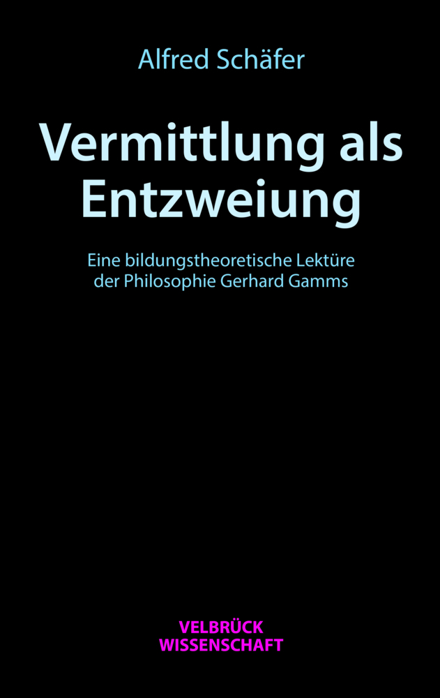 Cover: 9783958322448 | Vermittlung als Entzweiung | Alfred Schäfer | Buch | 2021 | Velbrück