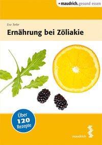 Cover: 9783851759723 | Ernährung bei Zöliakie | Über 120 Rezepte, maudrich.gesund essen | CXX