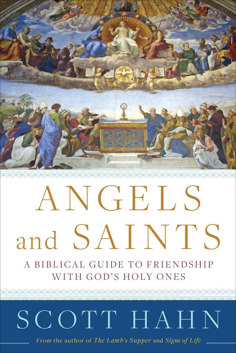 Cover: 9780307590794 | Angels and Saints: A Biblical Guide to Friendship with God's Holy Ones
