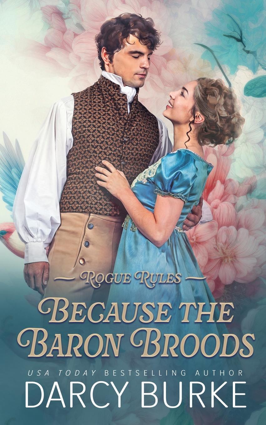 Cover: 9781637261804 | Because the Baron Broods | Darcy Burke | Taschenbuch | Rogue Rules