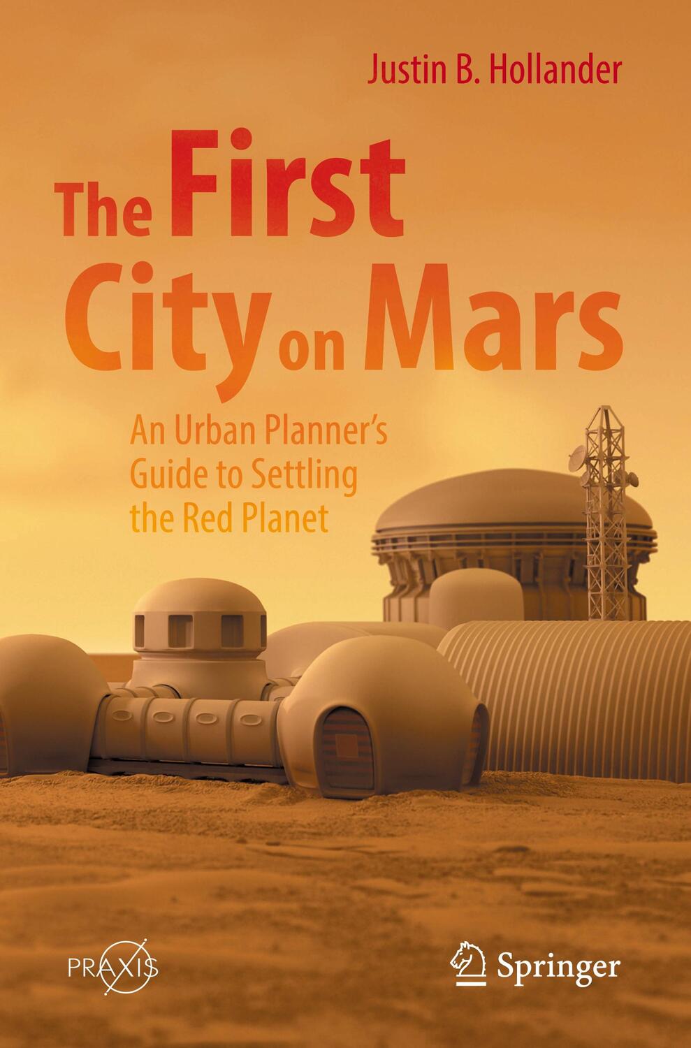 Cover: 9783031075278 | The First City on Mars: An Urban Planner¿s Guide to Settling the...