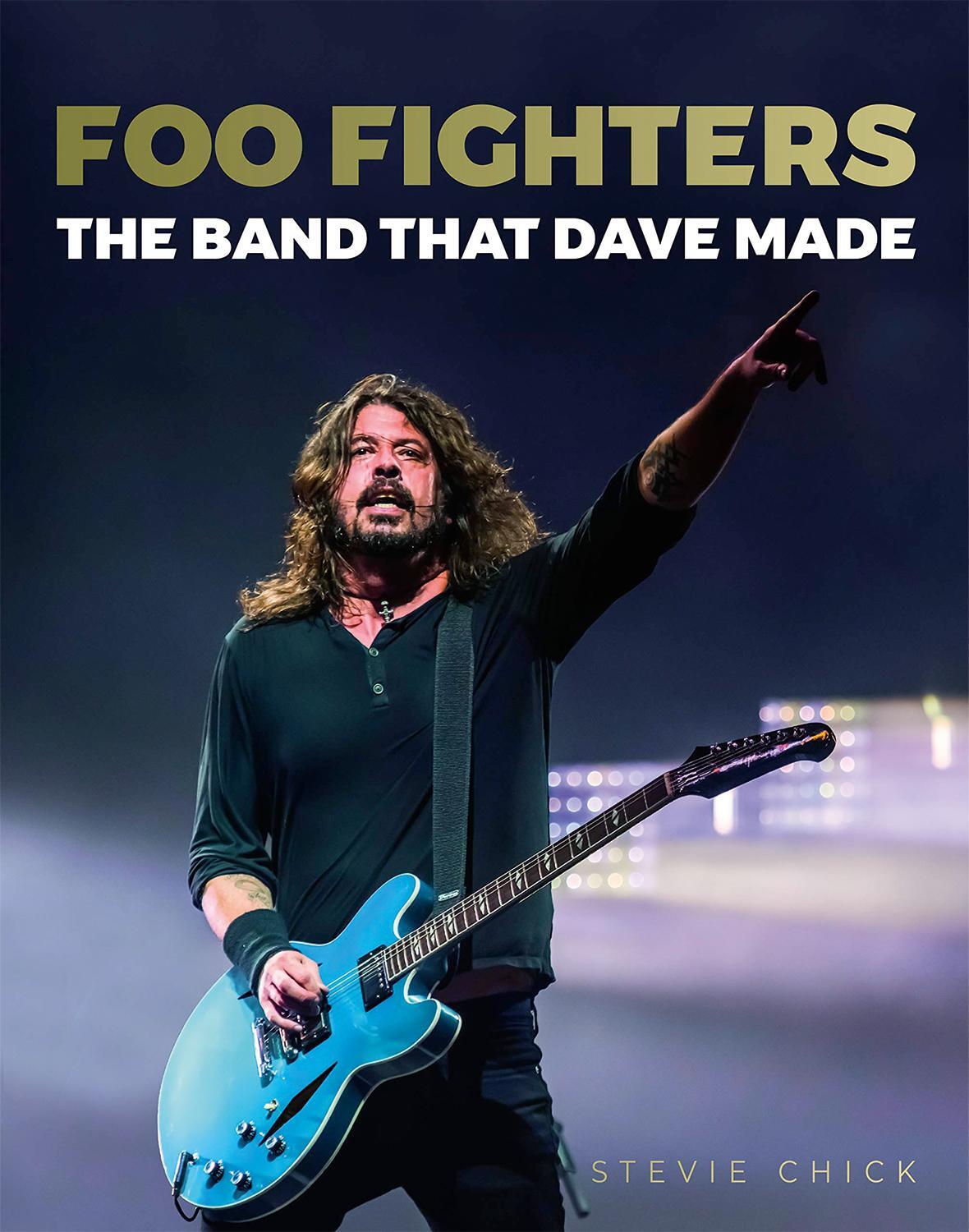 Cover: 9783283013288 | Foo Fighters: The Band that Dave made | Stevie Chick | Buch | 240 S.