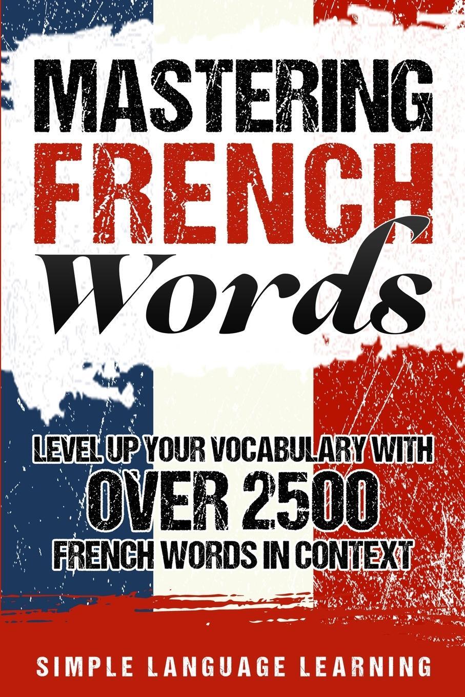 Cover: 9781950924059 | Mastering French Words | Simple Language Learning | Taschenbuch | 2019