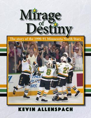 Cover: 9781682011430 | Mirage of Destiny | The Story of the 1990-91 Minnesota North Stars