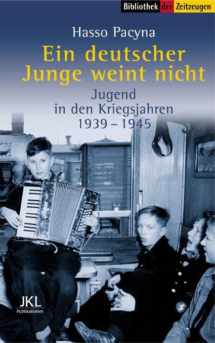 Cover: 9783933336408 | Ein deutscher Junge weint nicht | Jugend in den Kriegsjahren 1939-1945
