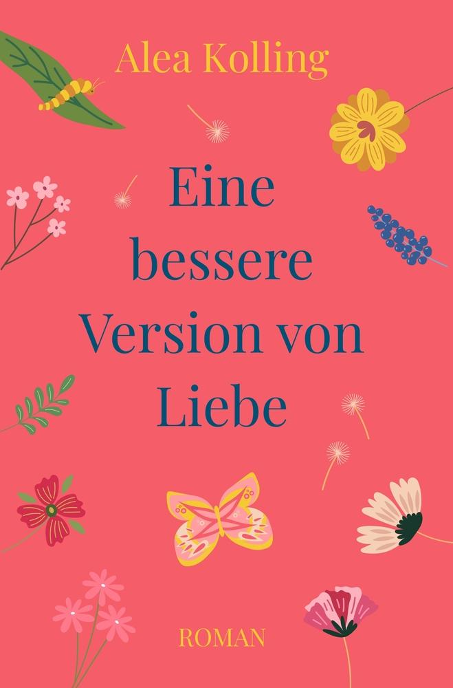 Cover: 9783757987411 | Eine bessere Version von Liebe | Alea Kolling | Taschenbuch | 332 S.