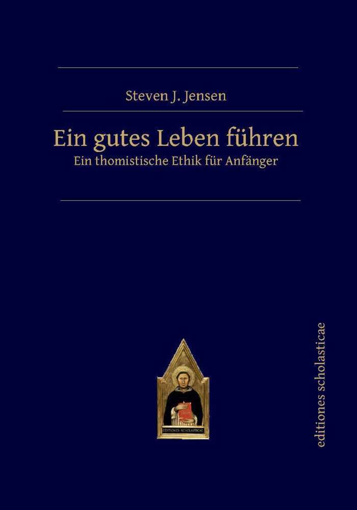 Cover: 9783868385960 | Ein gutes Leben führen | Ein thomistische Ethik für Anfänger | Jensen