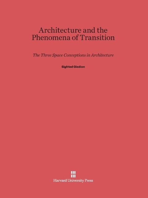 Cover: 9780674491700 | Architecture and the Phenomena of Transition | Sigfried Giedion | Buch
