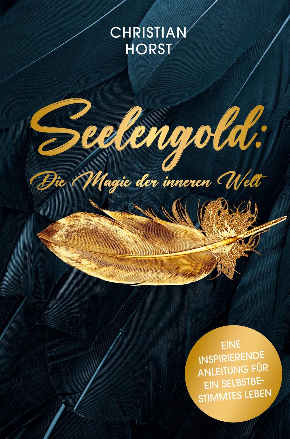 Cover: 9783000759970 | Seelengold: Die Magie der inneren Welt | Christian Horst | Taschenbuch