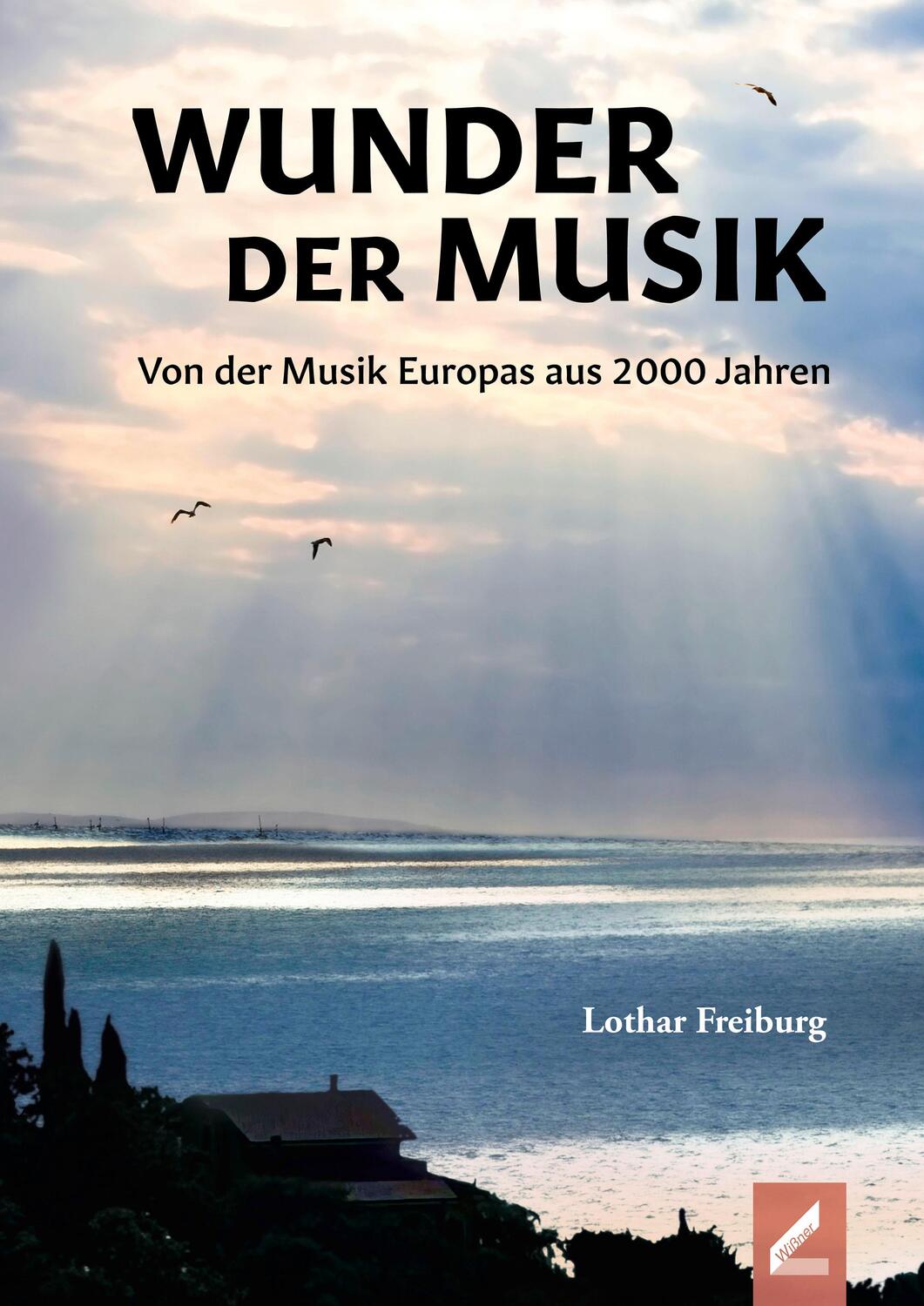 Cover: 9783957862877 | Wunder der Musik | Von der Musik Europas aus 2000 Jahren | Freiburg