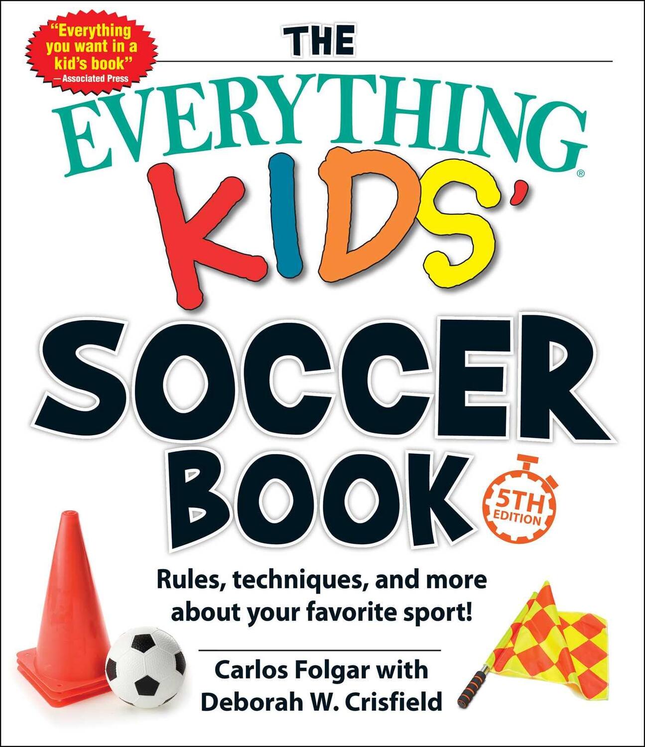 Cover: 9781507215579 | The Everything Kids' Soccer Book, 5th Edition: Rules, Techniques,...