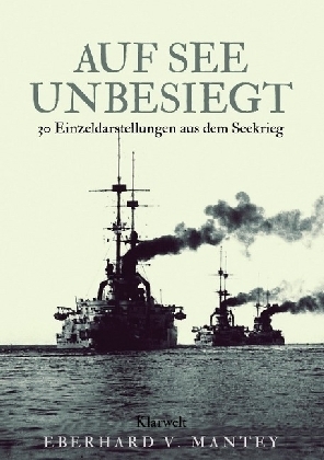 Cover: 9783746742458 | Auf See unbesiegt | 30 Einzeldarstellungen aus dem Seekrieg | Mantey