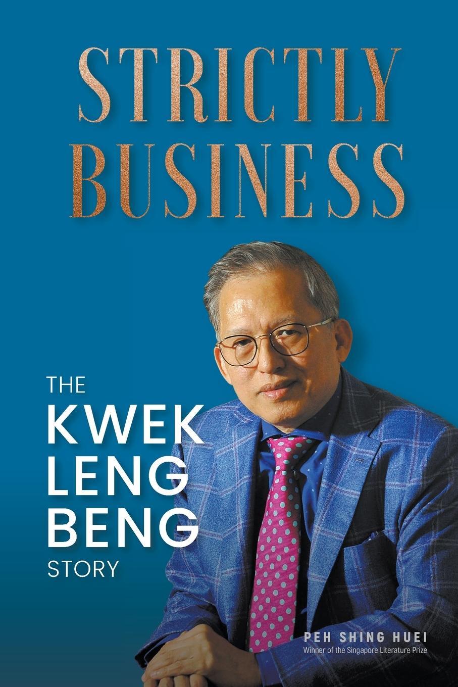 Cover: 9789811284519 | Strictly Business | The Kwek Leng Beng Story | Shing Huei Peh | Buch
