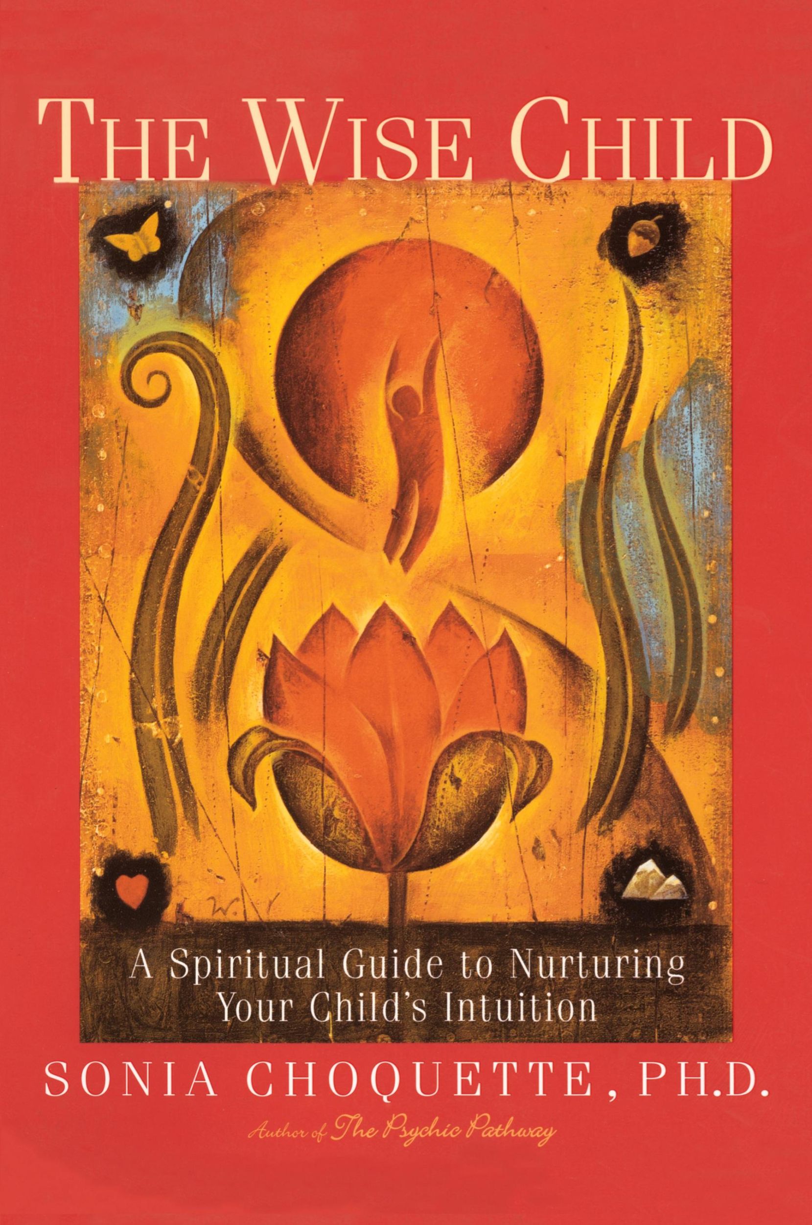 Cover: 9780609803998 | The Wise Child | A Spiritual Guide to Nurturing Your Child's Intuition