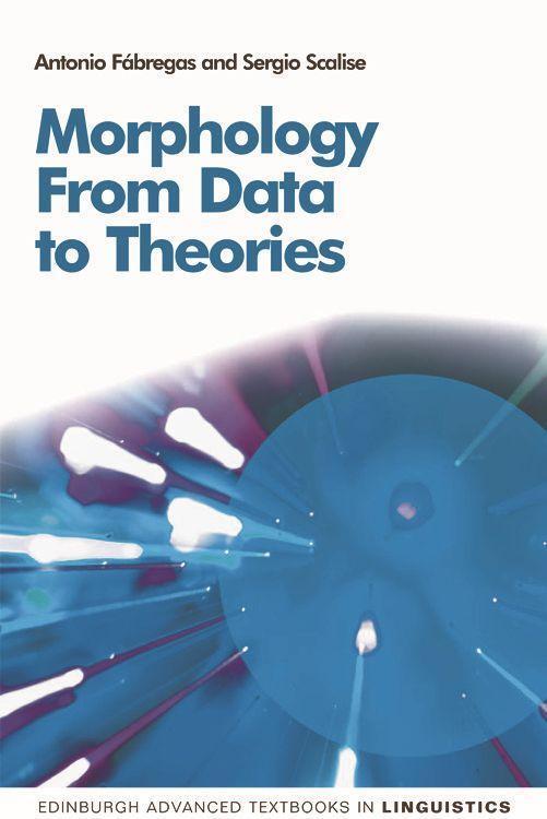 Cover: 9780748643134 | Morphology | From Data to Theories | Antonio Fabregas (u. a.) | Buch