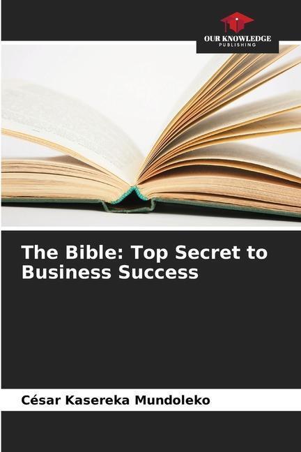 Cover: 9786205928127 | The Bible: Top Secret to Business Success | César Kasereka Mundoleko