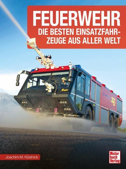 Cover: 9783613043220 | Feuerwehr | Die besten Einsatzfahrzeuge aus aller Welt | Köstnick