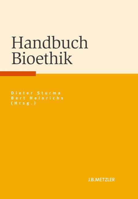 Cover: 9783476023704 | Handbuch Bioethik | Dieter Sturma (u. a.) | Buch | J.B. Metzler