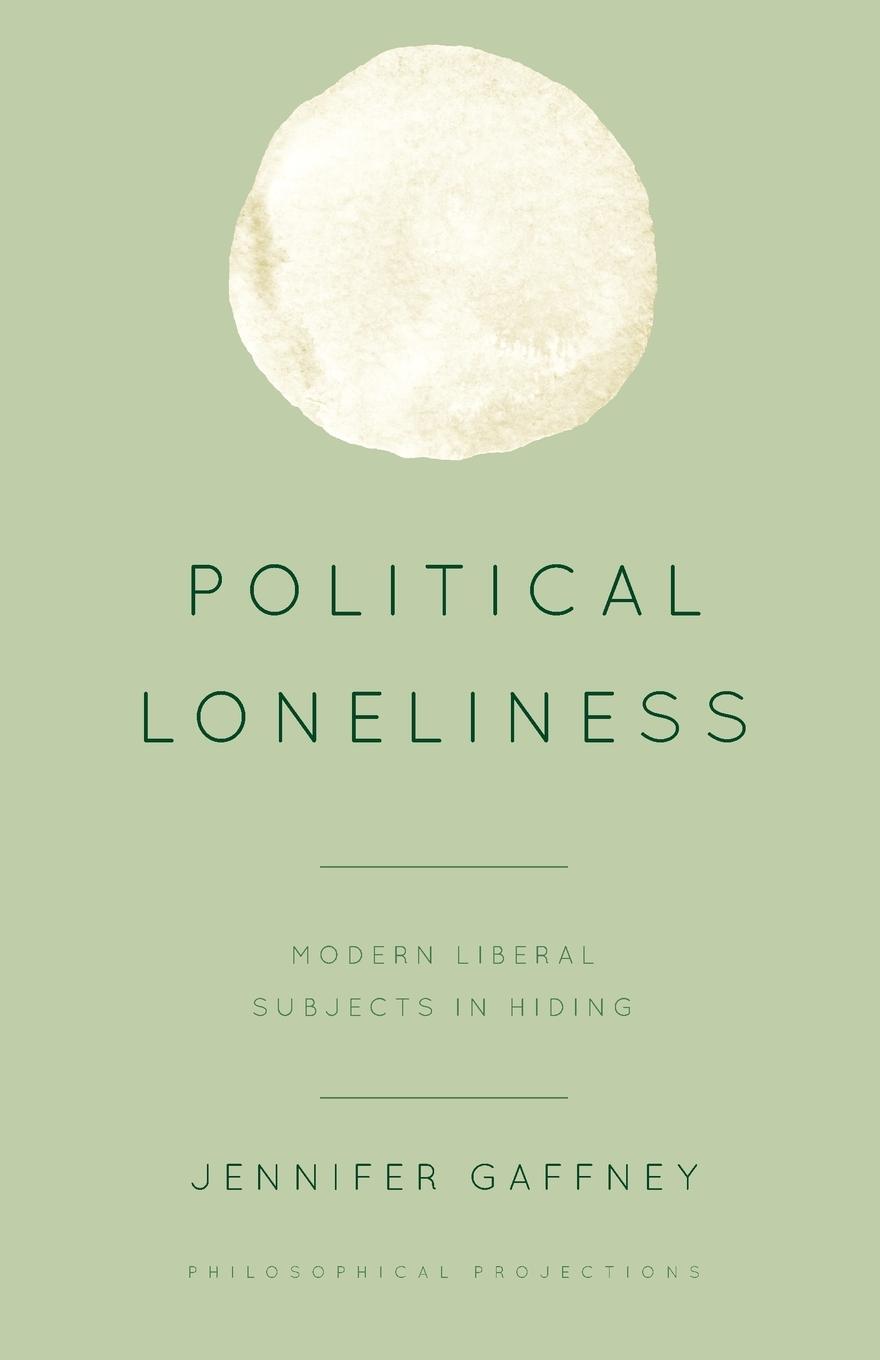 Cover: 9781538148310 | Political Loneliness | Modern Liberal Subjects in Hiding | Gaffney