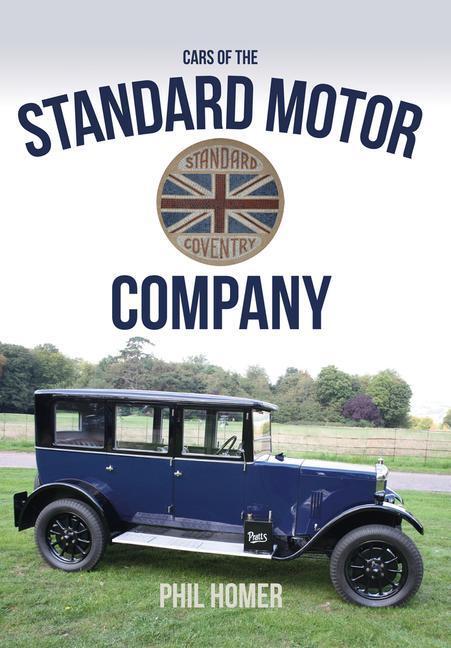 Cover: 9781445652276 | Cars of the Standard Motor Company | Phil Homer | Taschenbuch | 2015