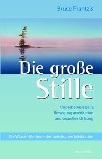 Cover: 9783991140603 | Die große Stille | Bruce Frantzis | Buch | 288 S. | Deutsch | 2024