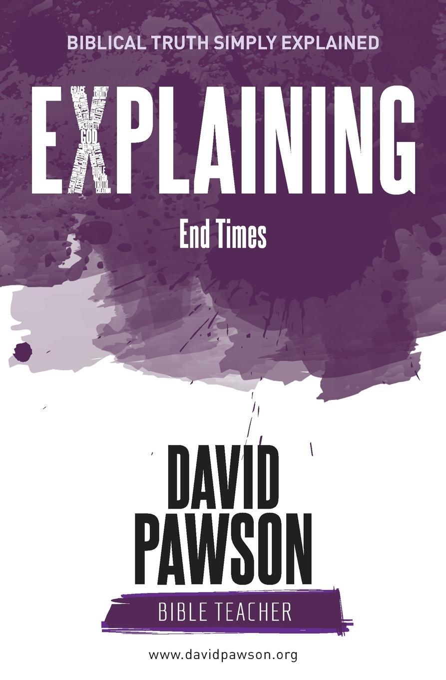 Cover: 9781911173465 | EXPLAINING End Times | David Pawson | Taschenbuch | Paperback | 2018