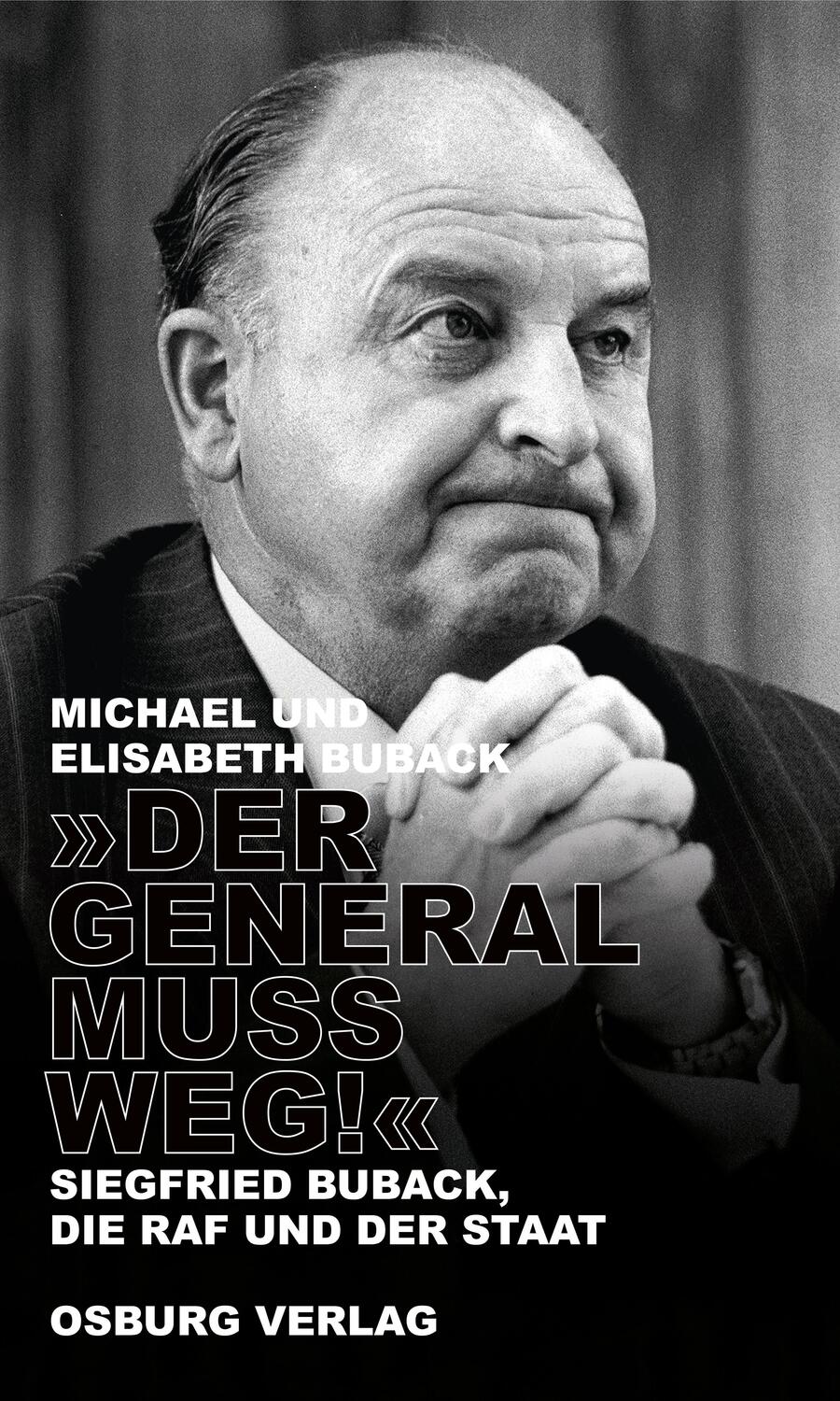 Cover: 9783955102111 | "Der General muss weg!" | Siegfried Buback, die RAF und der Staat