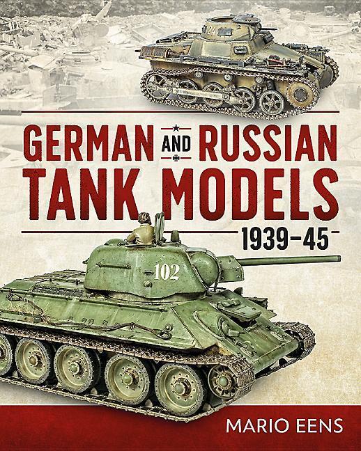 Cover: 9781612007359 | German and Russian Tank Models 1939-45 | Mario Eens | Buch | Gebunden