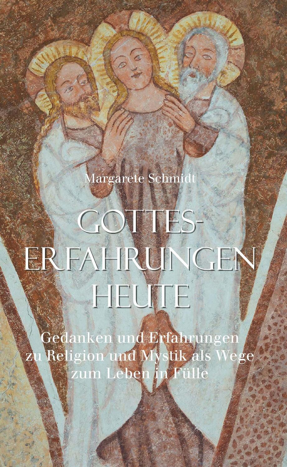 Cover: 9783991527992 | Gotteserfahrungen heute | Margarete Schmidt | Buch | 138 S. | Deutsch