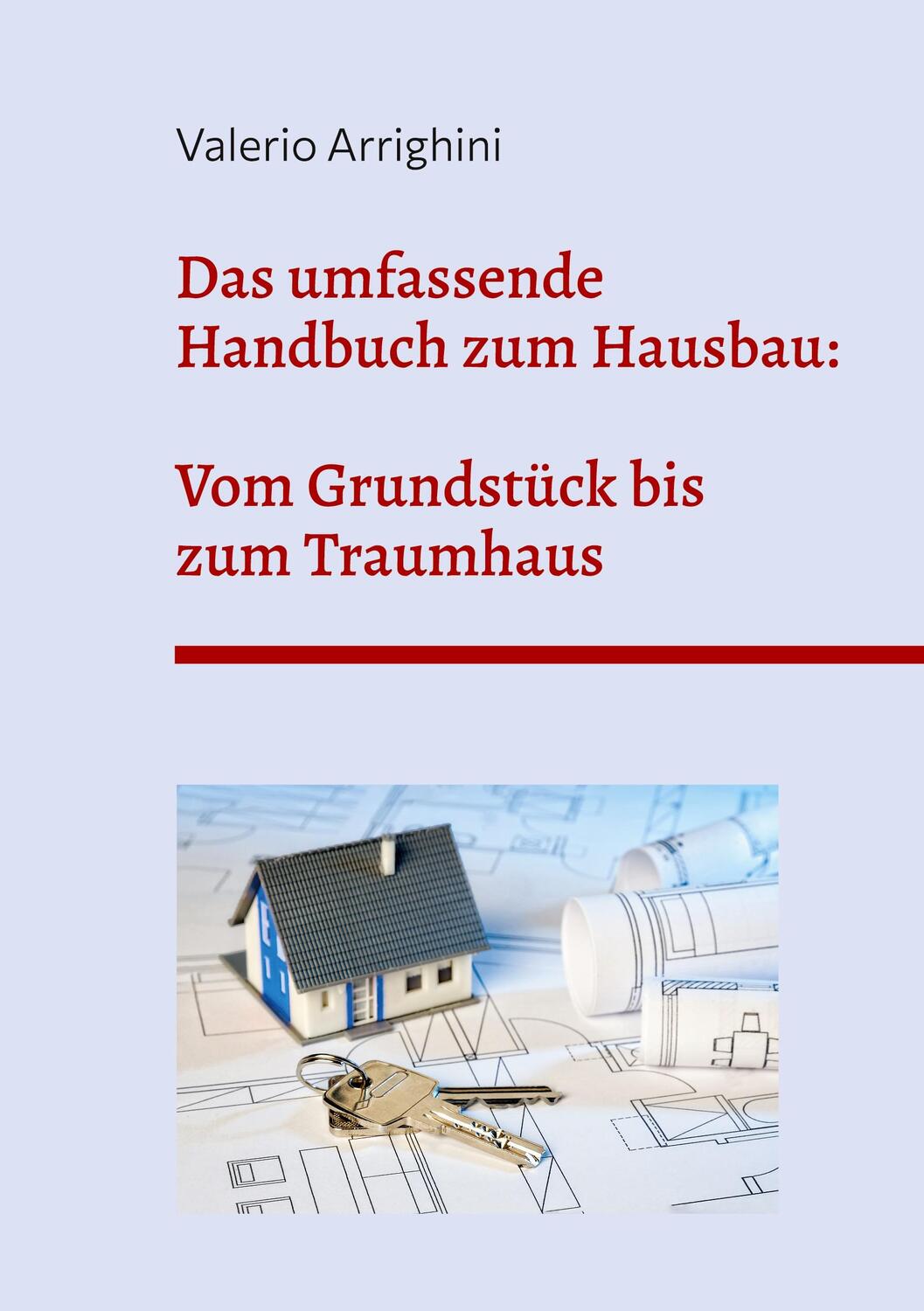 Cover: 9783751997560 | Das umfassende Handbuch zum Hausbau | Valerio Arrighini | Buch | 2023