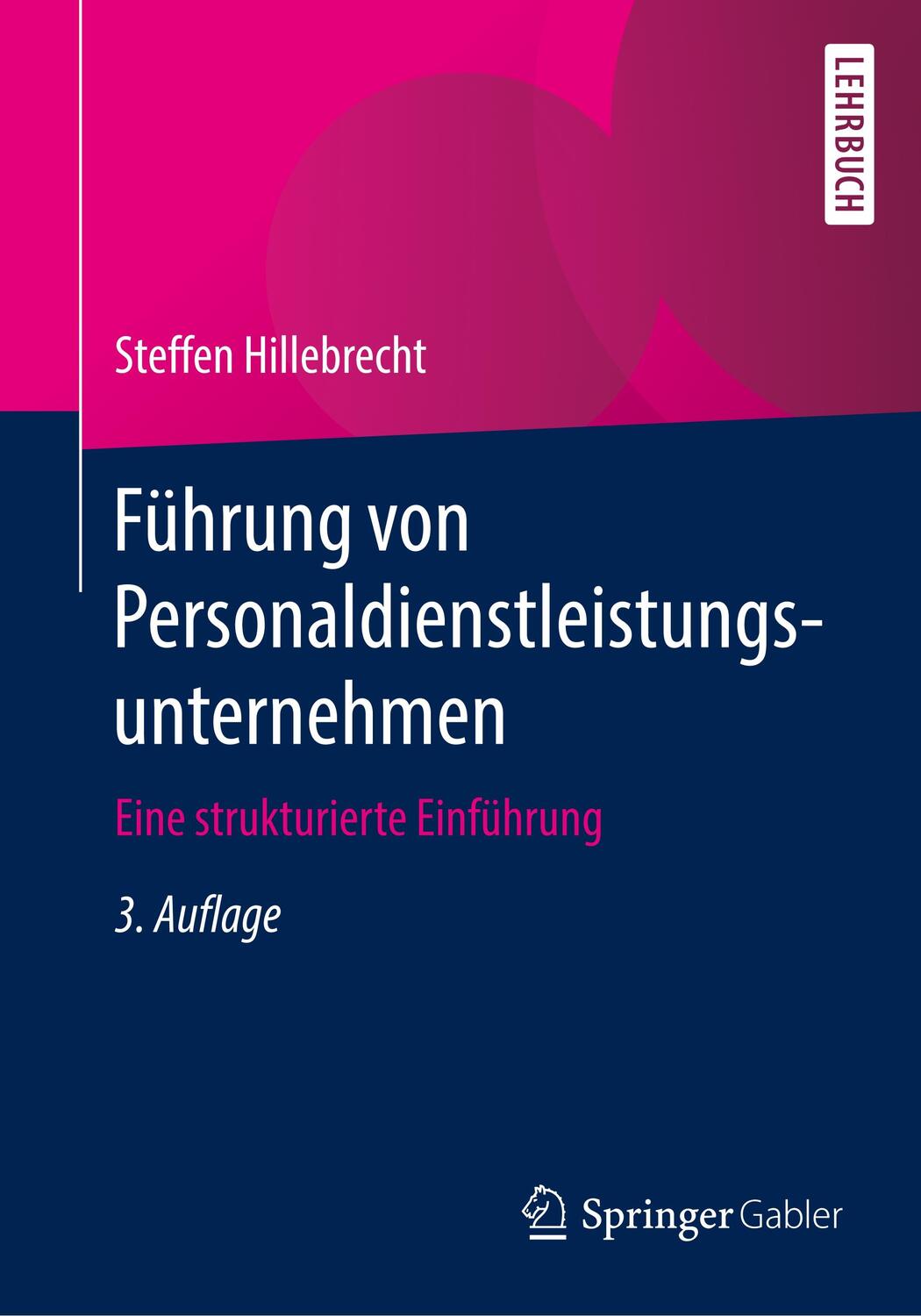 Cover: 9783658263478 | Führung von Personaldienstleistungsunternehmen | Steffen Hillebrecht
