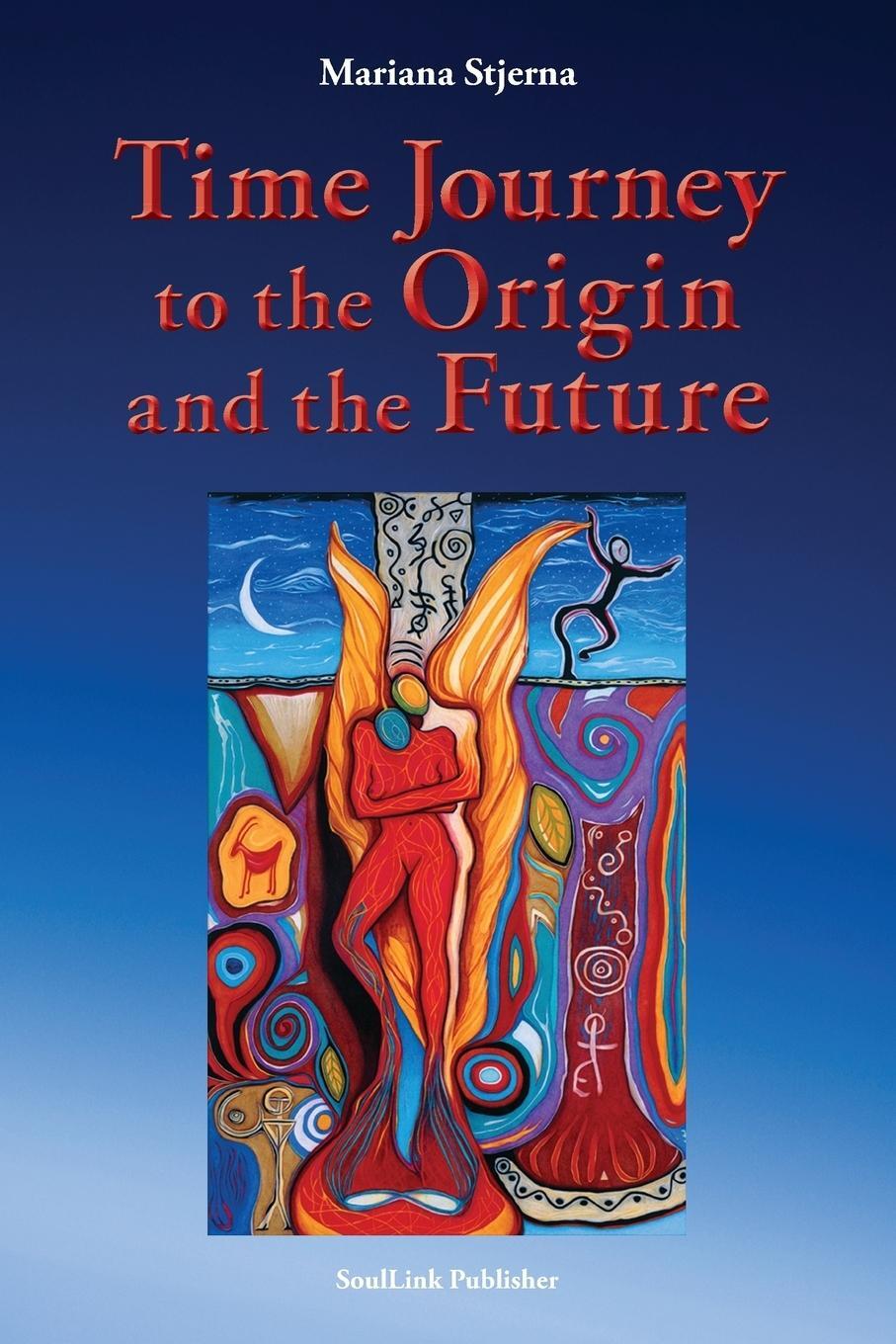Cover: 9789198464849 | Time Journey to the Origin and the Future | Mariana Stjerna | Buch