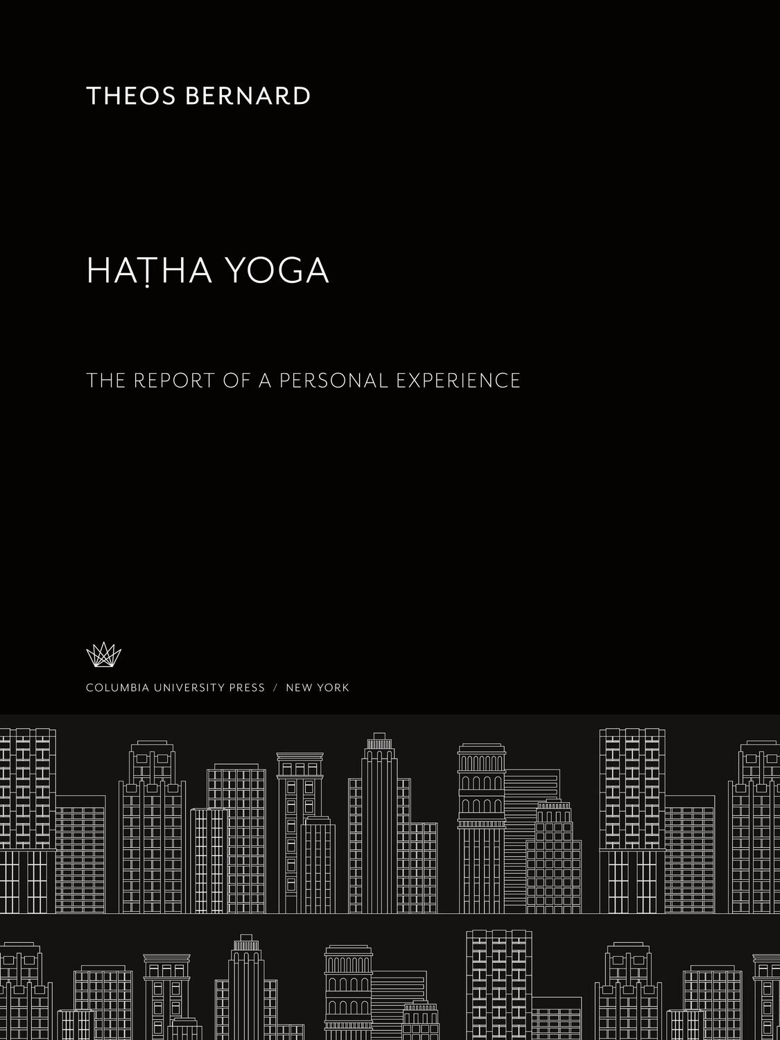 Cover: 9780231913768 | Ha¿ha Yoga | The Report of a Personal Experience | Theos Bernard