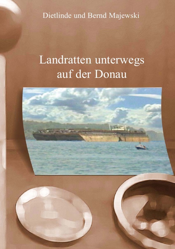 Cover: 9783844254488 | Landratten unterwegs auf der Donau | Bernd Majewski | Taschenbuch