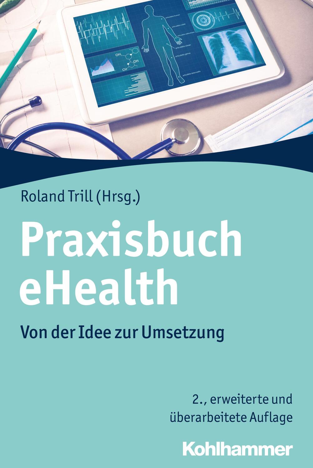 Cover: 9783170322851 | Praxisbuch eHealth | Von der Idee zur Umsetzung | Roland Trill | Buch