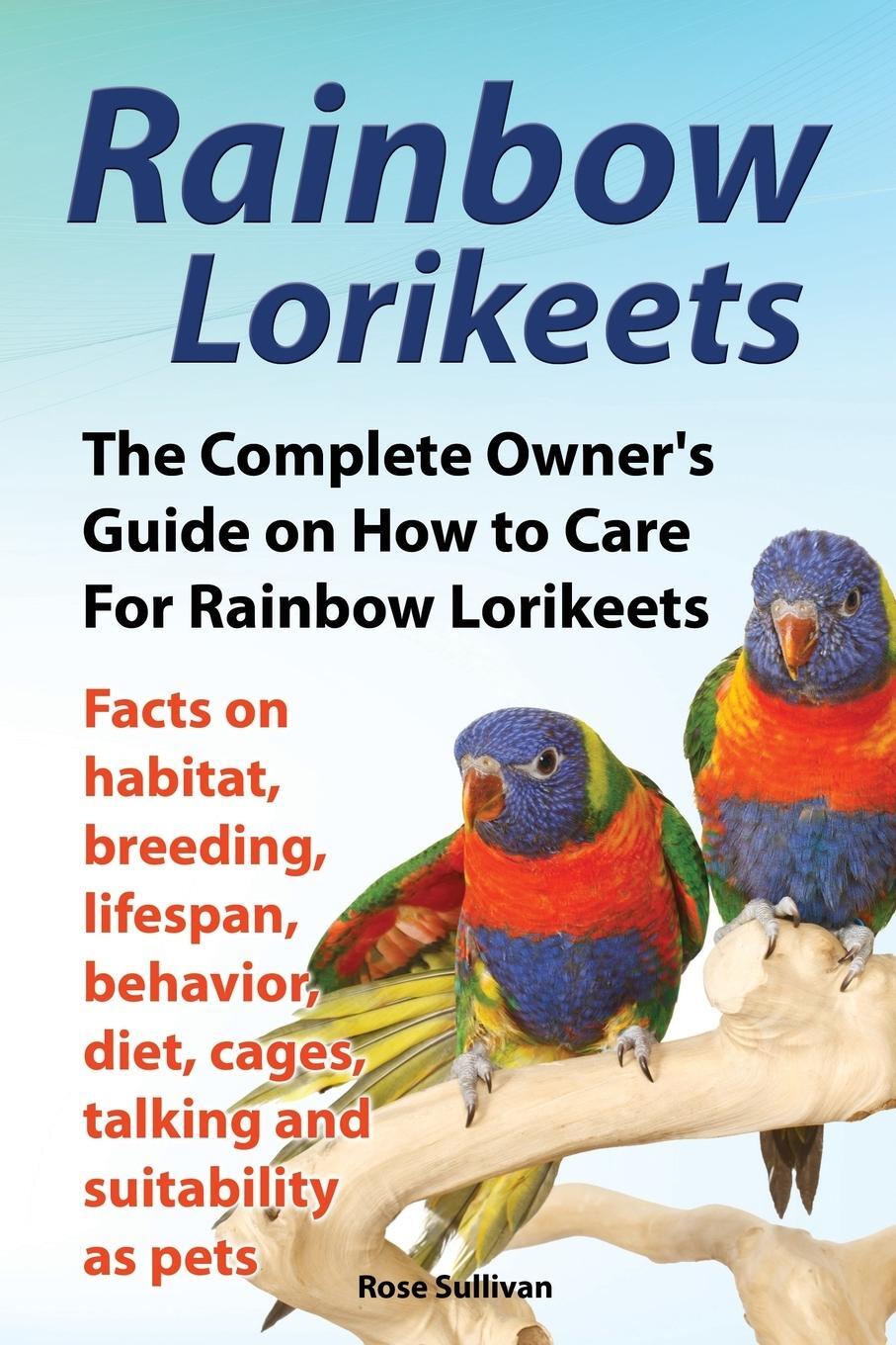 Cover: 9781909820227 | Rainbow Lorikeets, The Complete Owner's Guide on How to Care For...