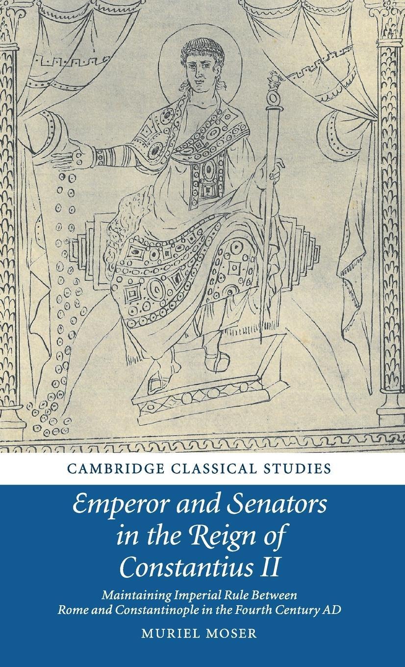 Cover: 9781108481014 | Emperor and Senators in the Reign of Constantius II | Muriel Moser