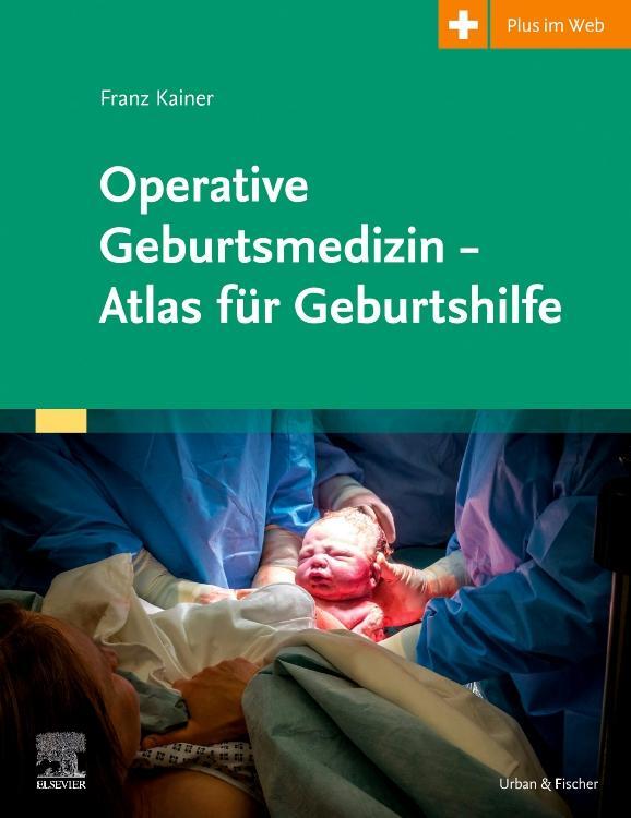 Cover: 9783437152900 | Operative Geburtsmedizin | Atlas für Geburtshilfe | Franz Kainer