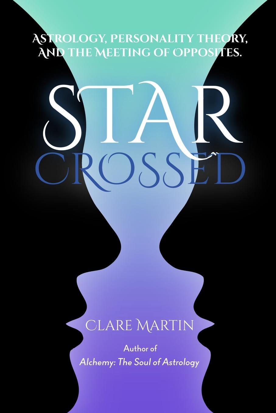 Cover: 9781910531679 | Star-Crossed: Astrology, Personality Theory and the Meeting of...
