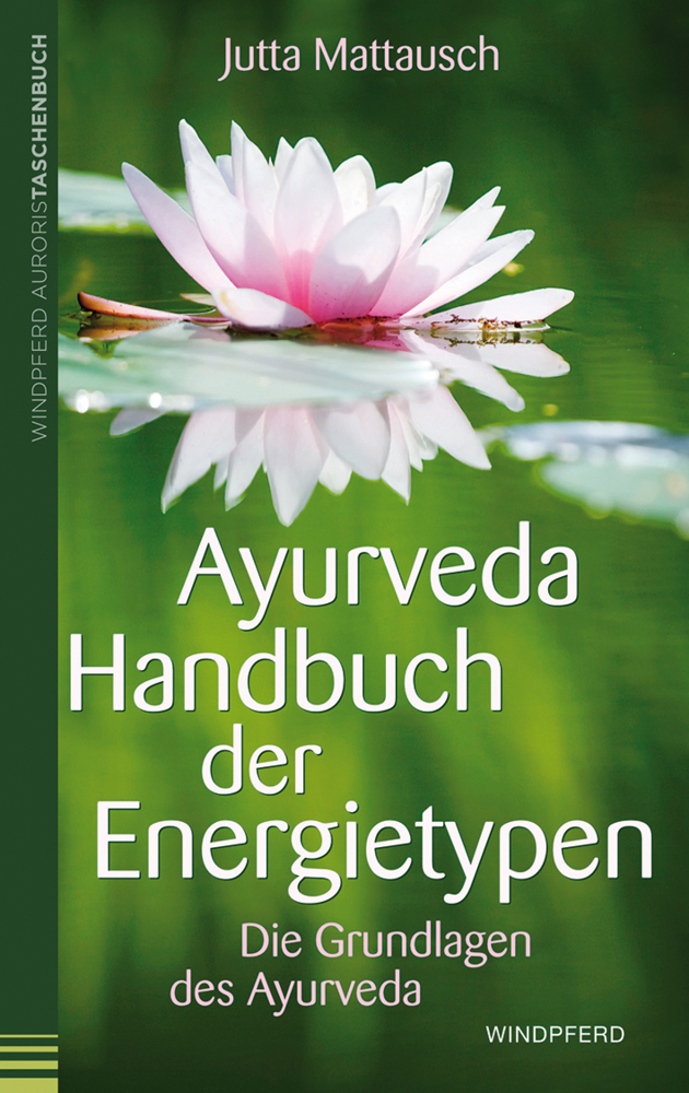 Cover: 9783991140733 | Ayurveda Handbuch der Energietypen | Die Grundlagen des Ayurveda
