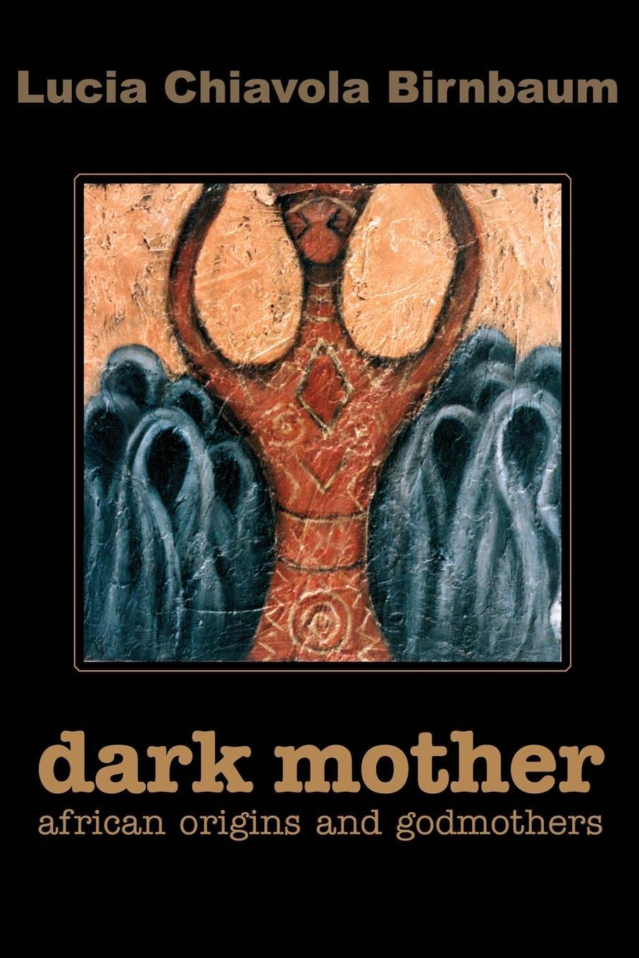 Cover: 9780595208418 | Dark Mother | African Origins and Godmothers | Lucia C. Birnbaum