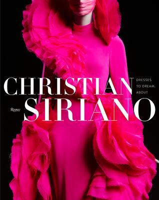 Cover: 9780847871070 | Christian Siriano: Dresses to Dream About | Christian Siriano | Buch