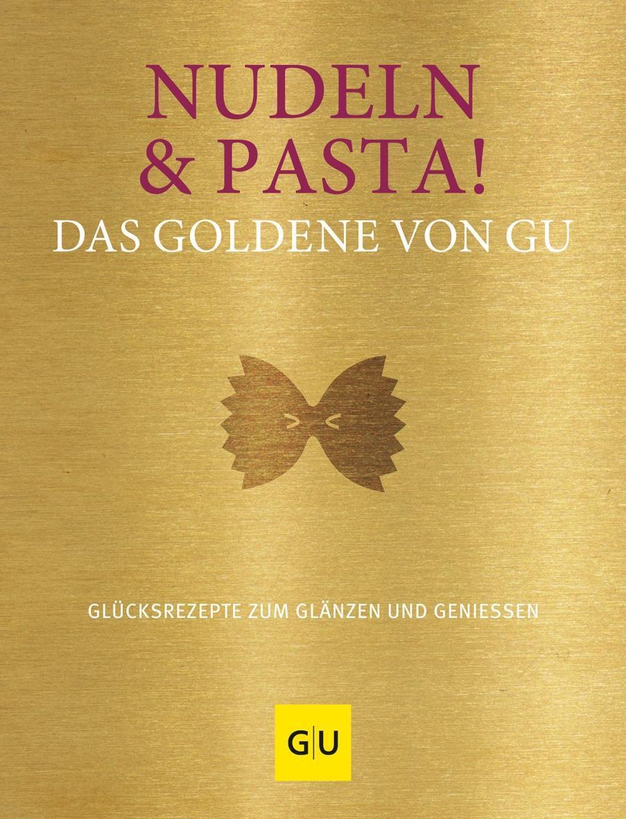 Cover: 9783833883187 | Nudeln &amp; Pasta! Das Goldene von GU | Stefanie Gronau | Buch | 352 S.