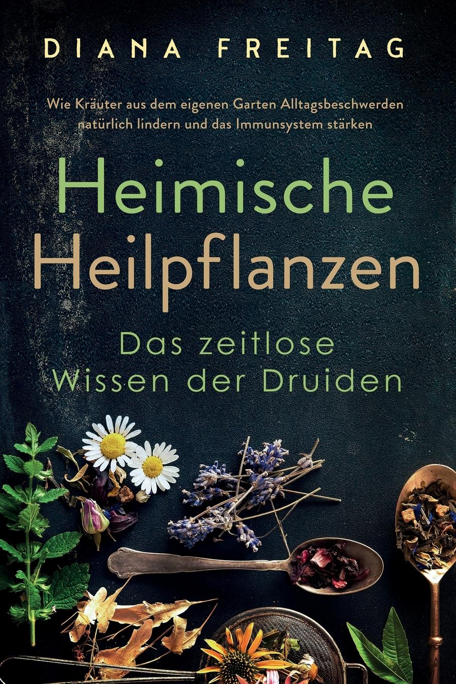 Cover: 9781647802745 | Heimische Heilpflanzen - Das zeitlose Wissen der Druiden | Freitag